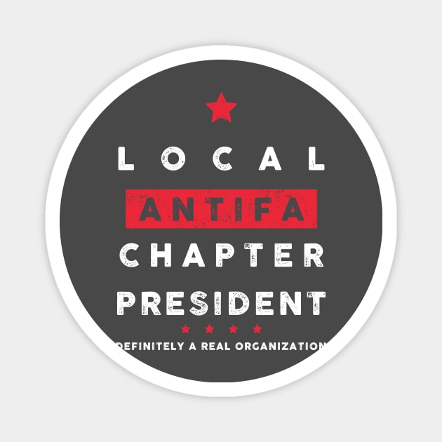 Local ANTIFA Chapter President Magnet by Sunshine&Revolt